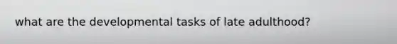 what are the developmental tasks of late adulthood?