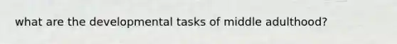 what are the developmental tasks of middle adulthood?