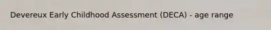 Devereux Early Childhood Assessment (DECA) - age range