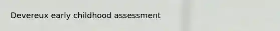 Devereux early childhood assessment