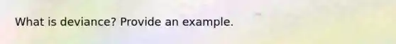 What is deviance? Provide an example.