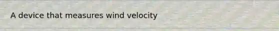 A device that measures wind velocity