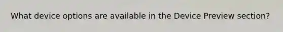What device options are available in the Device Preview section?