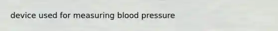 device used for measuring blood pressure