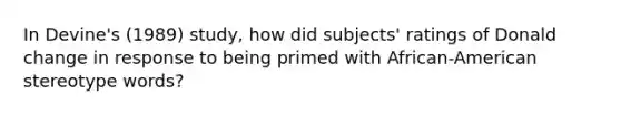 In Devine's (1989) study, how did subjects' ratings of Donald change in response to being primed with African-American stereotype words?