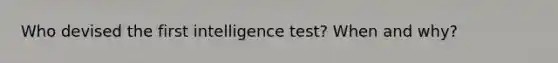 Who devised the first intelligence test? When and why?