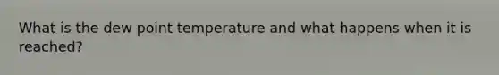 What is the dew point temperature and what happens when it is reached?