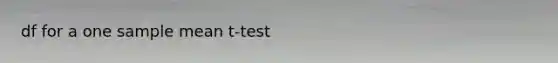 df for a one sample mean t-test