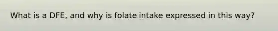 What is a DFE, and why is folate intake expressed in this way?