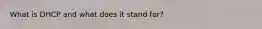 What is DHCP and what does it stand for?