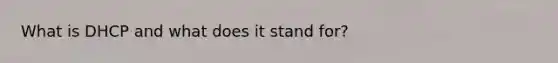 What is DHCP and what does it stand for?