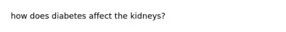 how does diabetes affect the kidneys?