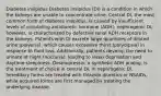 Diabetes insipidus Diabetes insipidus (DI) is a condition in which the kidneys are unable to concentrate urine. Central DI, the most common form of diabetes insipidus, is caused by insufficient levels of circulating antidiuretic hormone (ADH); nephrogenic DI, however, is characterized by defective renal ADH receptors in the kidneys. Patients with DI excrete large quantities of diluted urine (polyuria), which causes excessive thirst (polydipsia) in response to fluid loss. Additionally, patients develop the need to urinate at night (nocturia), leading to sleep deprivation and daytime sleepiness. Desmopressin, a synthetic ADH analog, is the treatment of choice in central DI. In nephrogenic DI, hereditary forms are treated with thiazide diuretics or NSAIDs, while acquired forms are first managed by treating the underlying disease.