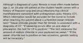 Although a diagnosis of cystic fibrosis is most often made before age 2, an 18-year-old patient at the student health center with a history of frequent lung and sinus infections has clinical manifestations consistent with undiagnosed cystic fibrosis (CF). Which information would be accurate for the nurse to include when teaching the patient about a scheduled sweat chloride test? "Sweat chloride greater than 60 mmol/L is consistent with a diagnosis of CF." "If sweating occurs after an oral dose of pilocarpine, the test for CP is positive." "The test measures the amount of sodium chloride in your postexercise sweat." "If the sweat chloride test is positive on two occasions, genetic testing will be necessary."