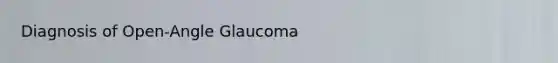 Diagnosis of Open-Angle Glaucoma