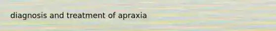 diagnosis and treatment of apraxia