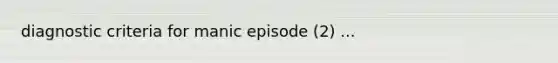 diagnostic criteria for manic episode (2) ...