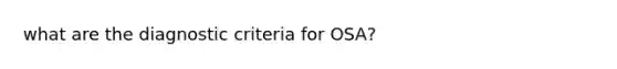 what are the diagnostic criteria for OSA?