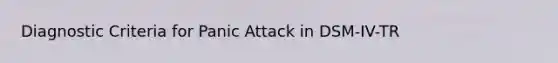 Diagnostic Criteria for Panic Attack in DSM-IV-TR