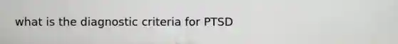 what is the diagnostic criteria for PTSD