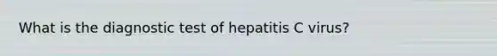 What is the diagnostic test of hepatitis C virus?