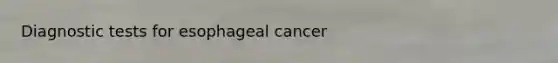 Diagnostic tests for esophageal cancer