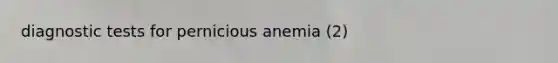 diagnostic tests for pernicious anemia (2)