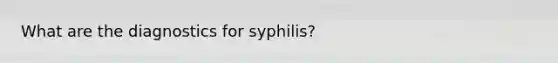 What are the diagnostics for syphilis?