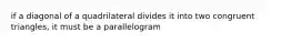 if a diagonal of a quadrilateral divides it into two congruent triangles, it must be a parallelogram