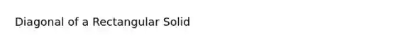 Diagonal of a Rectangular Solid