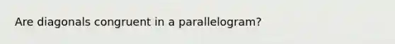 Are diagonals congruent in a parallelogram?