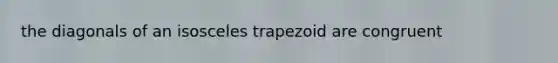 the diagonals of an isosceles trapezoid are congruent