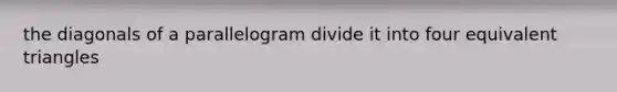 the diagonals of a parallelogram divide it into four equivalent triangles