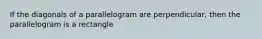 If the diagonals of a parallelogram are perpendicular, then the parallelogram is a rectangle