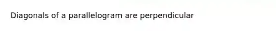 Diagonals of a parallelogram are perpendicular