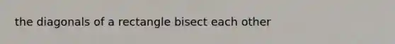 the diagonals of a rectangle bisect each other