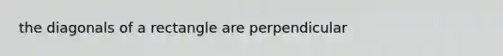 the diagonals of a rectangle are perpendicular