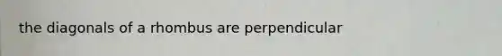 the diagonals of a rhombus are perpendicular