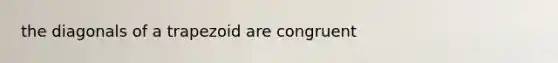 the diagonals of a trapezoid are congruent