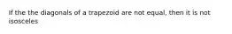 If the the diagonals of a trapezoid are not equal, then it is not isosceles