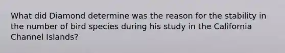 What did Diamond determine was the reason for the stability in the number of bird species during his study in the California Channel Islands?
