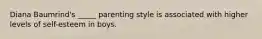 Diana Baumrind's _____ parenting style is associated with higher levels of self-esteem in boys.