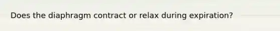 Does the diaphragm contract or relax during expiration?