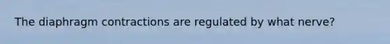 The diaphragm contractions are regulated by what nerve?