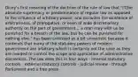 Dicey's first meaning of the doctrine of the rule of law that "[T]he absolute supremacy or predominance of regular law as opposed to the influence of arbitrary power, and excludes the existence of arbitrariness, of prerogative, or even of wide discretionary authority on the part of government..; a man may with us be punished for a breach of the law, but he can be punished for nothing else." has been criticised as a bit unrealistic because it contends that many of the statutory powers of modern government are arbitrary which is certainly not the case as they are needed to control the scope and application of administrative discretions. The law does this in four ways - internal statutory controls - external statutory controls - judicial review - through Parliament and a free press