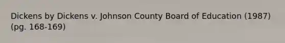 Dickens by Dickens v. Johnson County Board of Education (1987) (pg. 168-169)