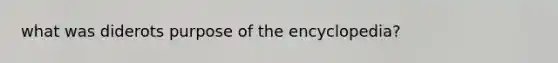 what was diderots purpose of the encyclopedia?