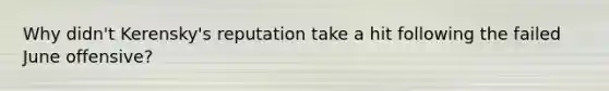 Why didn't Kerensky's reputation take a hit following the failed June offensive?