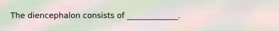 The diencephalon consists of _____________.