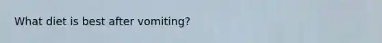 What diet is best after vomiting?